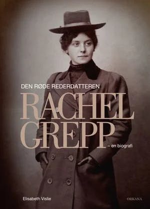Omslag: "Den røde rederdatteren : Rachel Grepp - en biografi" av Elisabeth Vislie