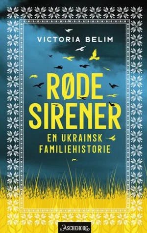 Omslag: "Røde sirener : en ukrainsk familiehistorie" av Victoria Belim