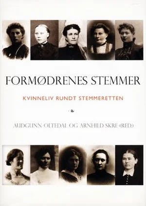 Omslag: "Formødrenes stemmer : kvinneliv rundt stemmeretten" av Audgunn Oltedal