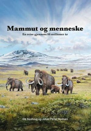 Omslag: "Mammut og menneske : en reise gjennom 66 millioner år" av Ole Nashoug