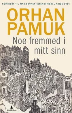 Omslag: "Noe fremmed i mitt sinn : roman" av Orhan Pamuk