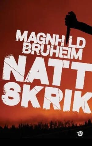 Omslag: "Nattskrik : kriminalroman" av Magnhild Bruheim