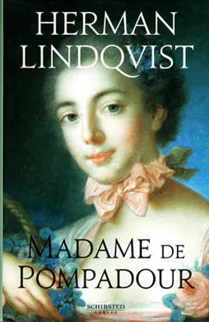 Omslag: "Madame de Pompadour : intelligens, skjønnhet, makt" av Herman Lindqvist