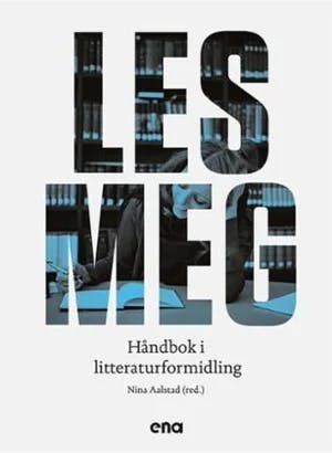 Omslag: "Les meg : håndbok i litteraturformidling" av Nina Aalstad