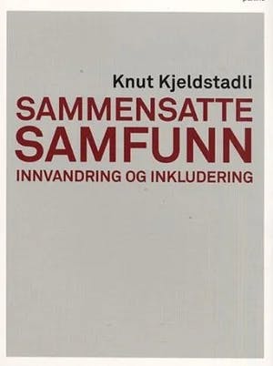 Omslag: "Sammensatte samfunn : innvandring og inkludering" av Knut Kjeldstadli