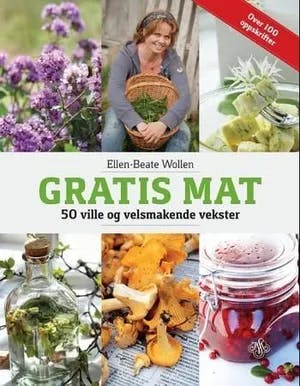 Omslag: "Gratis mat : 50 ville og velsmakende vekster" av Ellen-Beate Wollen