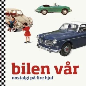Omslag: "Bilen vår : nostalgi på fire hjul" av Anders De Lange