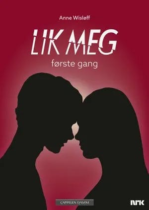 Omslag: "Lik meg : første gang" av Anne Wisløff