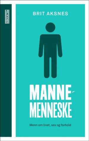 Omslag: "Mannemenneske : menn om livet, sex og forhold" av Brit Aksnes