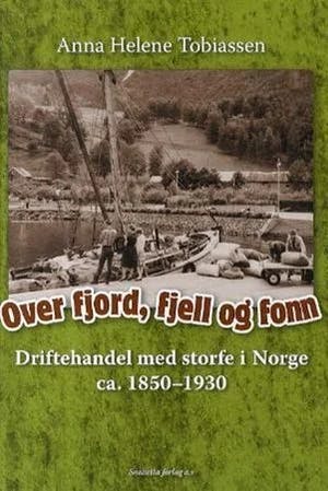 Omslag: "Over fjord, fjell og fonn : driftehandel med storfe i Norge ca. 1850-1930" av Anna Helene Tobiassen