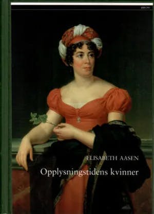 Omslag: "Opplysningstidens kvinner : "lad dem studere, lad dem regiere"" av Elisabeth Aasen