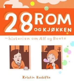 Omslag: "28 rom og kjøkken : historien om Alf og Beate" av Kristin Roskifte