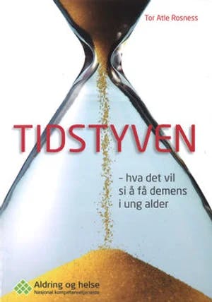 Omslag: "Tidstyven : hva det vil si å få demens i ung alder" av Tor Atle Rosness