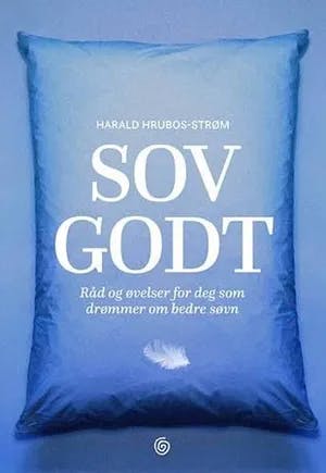 Omslag: "Sov godt : råd og øvelser for deg som drømmer om bedre søvn" av Harald Hrubos-Strøm