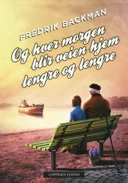 Omslag: "Og hver morgen blir veien hjem lengre og lengre" av Fredrik Backman