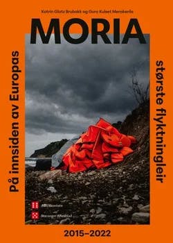 Omslag: "Moria : på innsiden av Europas største flyktningleir : 2015-2022" av Katrin Glatz Brubakk