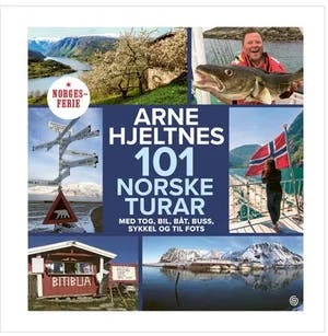 Omslag: "101 norske turar : med tog, bil, båt, buss, sykkel og til fots" av Arne Hjeltnes