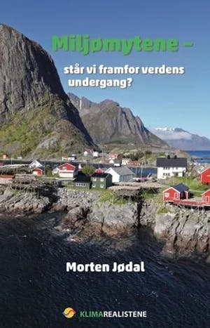 Omslag: "Miljømytene : står vi framfor verdens undergang?" av Morten Jødal
