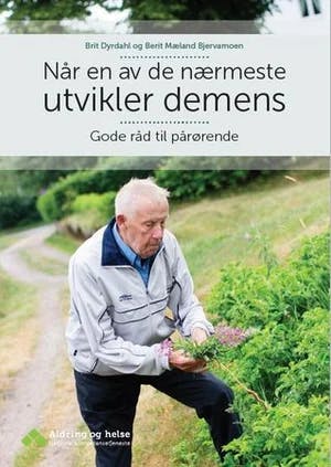 Omslag: "Når en av de nærmeste utvikler demens : gode råd til pårørende" av Brit Dyrdahl