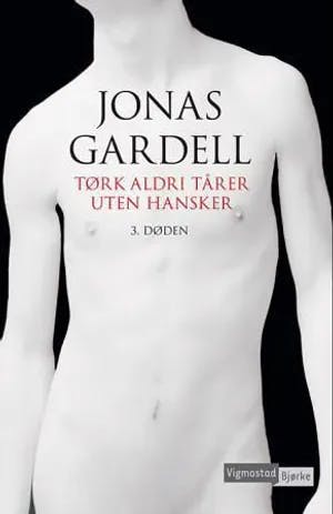 Omslag: "Tørk aldri tårer uten hansker. 3. Døden" av Jonas Gardell