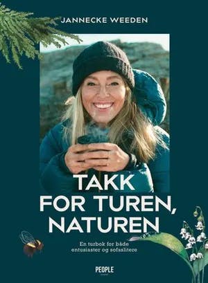 Omslag: "Takk for turen, naturen : en turbok for både friluftsfolk og sofaslitere" av Jannecke Weeden