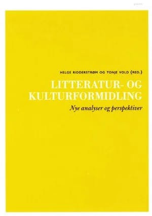 Omslag: "Litteratur- og kulturformidling : nye analyser og perspektiver" av Helge Ridderstrøm