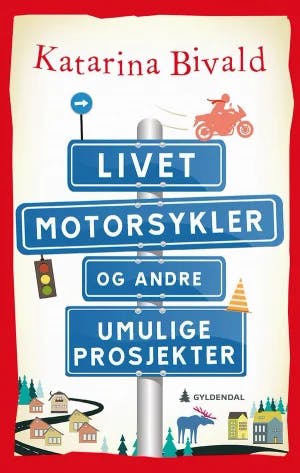 Omslag: "Livet, motorsykler og andre umulige prosjekter" av Katarina Bivald