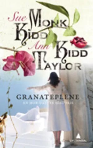 Omslag: "Granateplene : en mor-datter-historie" av Sue Monk Kidd