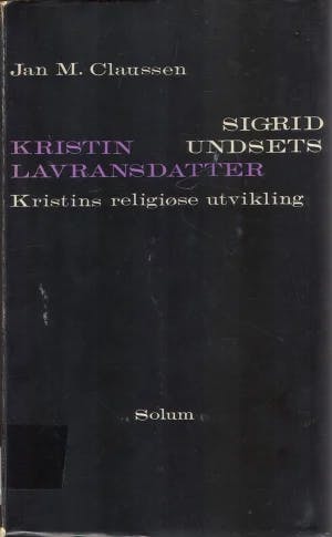Omslag: "Sigrid Undsets "Kristin Lavransdatter" : Kristins religiøse utvikling" av Jan M. Claussen