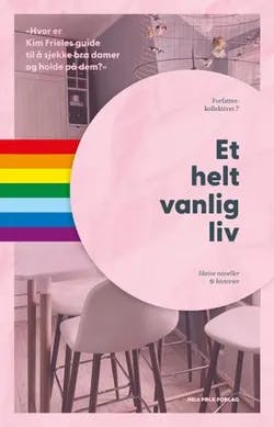 Omslag: "Et helt vanlig liv : skeive noveller & historier" av Sonja Helene Dalseth