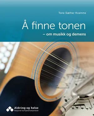 Omslag: "Å finne tonen : om musikk og demens" av Tone Sæther Kvamme