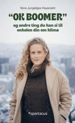 Omslag: "Ok boomer! : og andre ting du kan si til onkelen din om klima" av Nora Jungeilges Heyerdahl
