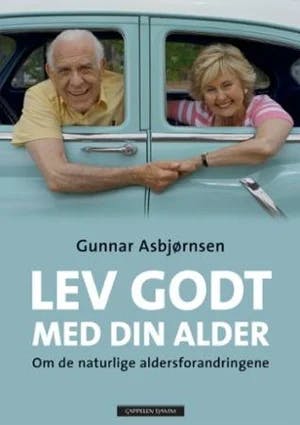 Omslag: "Lev godt med din alder : om de naturlige aldersforandringene" av Gunnar Asbjørnsen
