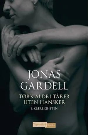 Omslag: "Tørk aldri tårer uten hansker. 1. Kjærligheten" av Jonas Gardell
