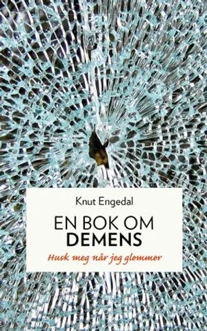 Omslag: "En bok om demens : husk meg når jeg glemmer" av Knut Engedal