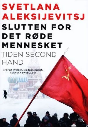 Omslag: "Slutten for det røde mennesket : tiden second hand" av Svetlana Aleksijevitsj