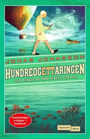 Omslag: "Hundreogettåringen som tenkte at han tenkte for mye" av Jonas Jonasson