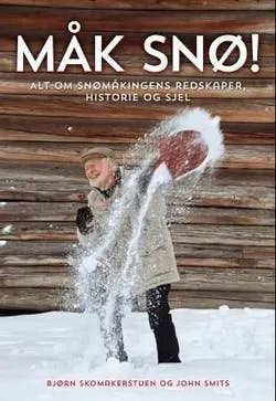 Omslag: "Måk snø! : alt om snømåkingens redskaper, historie og sjel" av Bjørn Skomakerstuen