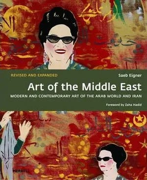 Omslag: "Art of the Middle East : modern and contemporary art of the Arab world and Iran" av Saeb Eigner
