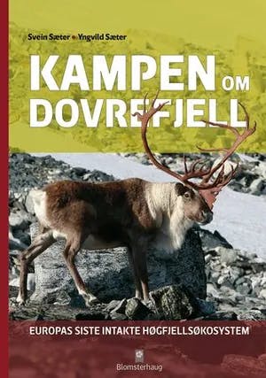 Omslag: "Kampen om Dovrefjell : Europas siste intakte høgfjellsøkosystem" av Svein Sæter