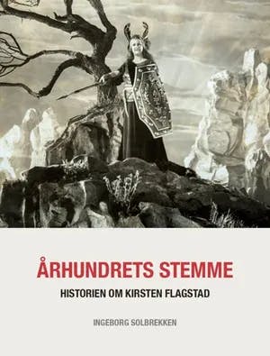 Omslag: "Århundrets stemme : historien om Kirsten Flagstad" av Ingeborg Solbrekken