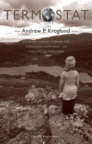 Omslag: "Termostat : hvordan klimaet former oss, forandrer samfunnet og forvandler fremtiden" av Andrew P. Kroglund