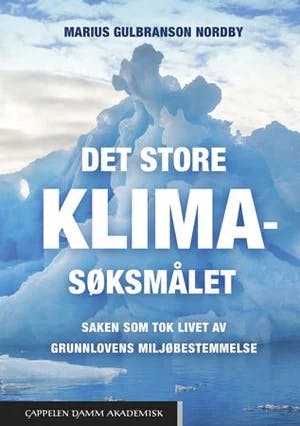 Omslag: "Det store klimasøksmålet : saken som tok livet av Grunnlovens miljøbestemmelse" av Marius Gulbranson Nordby