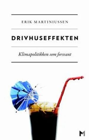 Omslag: "Drivhuseffekten : klimapolitikken som forsvant" av Erik Martiniussen