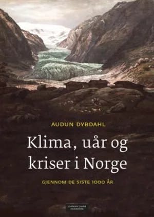 Omslag: "Klima, uår og kriser i Norge gjennom de siste 1000 år" av Audun Dybdahl