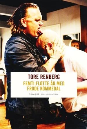 Omslag: "Femti flotte år med Frode Kommedal : komisk drama i to akter" av Tore Renberg
