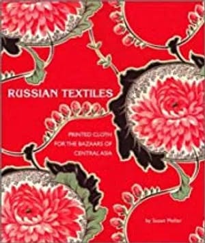 Omslag: "Russian textiles : printed cloth for the bazaars of Central Asia" av Susan Meller