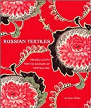 Omslag: "Russian textiles : printed cloth for the bazaars of Central Asia" av Susan Meller