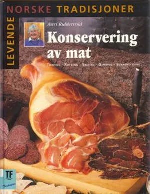 Omslag: "Konservering av mat : tørking, røyking, salting, gjæring, sukkersylting" av Astri Riddervold