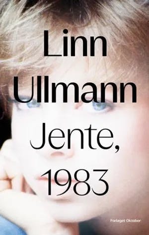 Omslag: "Jente, 1983 : roman" av Linn Ullmann